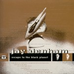 JAY DENHAM - Escape to the Black Planet