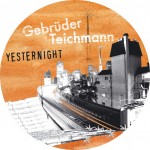 GEBRÜDER TEICHMANN - Yesternight